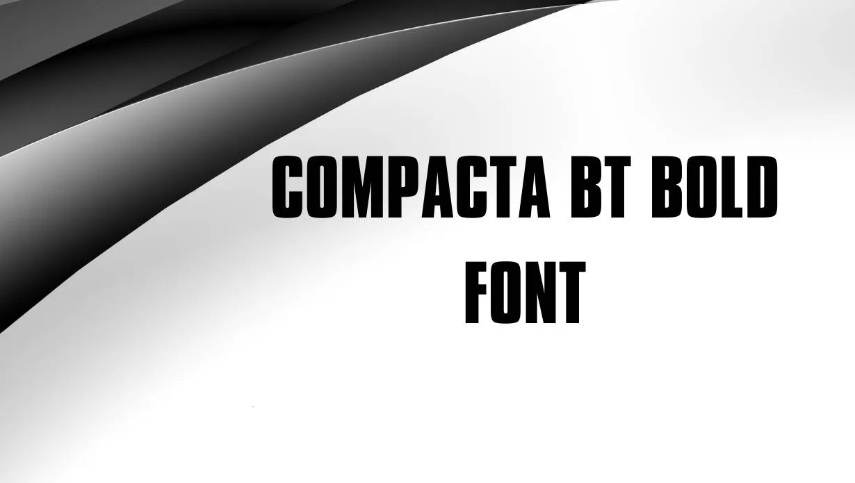 Preview of Compacta Bt Bold Font Free Download