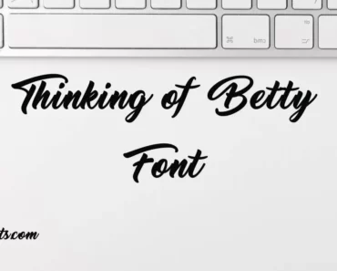 Thinking of Betty Font 